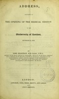 view Address, delivered at the opening of the medical session in the University of London, October 1st, 1832 / by John Elliotson.