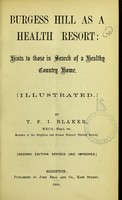 view Burgess Hill as a health resort : hints to those in search of a healthy country home / by T.F.I. Blaker.