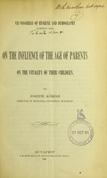 view The influence of the age of parents on the vitality of their children / by Joseph Korösi.