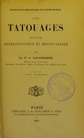 view Les tatouages : étude anthropologique et médico-légale / par A. Lacassagne.