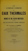 view De l'emploi combiné des eaux thermales de Brides et de Salins-Moûtiers (Savoie) dans les affections utérines chroniques / par C. Laissus.