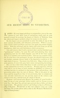 view Our recent debts to vivisection : the address to the graduates at the thirty-third commencement of the Woman's Medical College of Pennsylvania, March 11, 1885 / by William W. Keen.