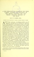 view A new operation for spasmodic wry-neck : namely, division or exsection of the nerves supplying the posterior rotator muscles of the head / by W.W. Keen.