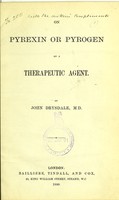 view On pyrexin or pyrogen as a therapeutic agent / by John Drysdale.