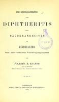 view Die Radikalheilung der Diphtheritis ohne Nachkrankheiten im Kindesalter und ihre sicheren Vorbeugungsmittel / von Folkert. N. Kramer.