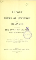 view Report on the works of sewerage and drainage proposed for the town of Cannes, France (Alpes Maritimes) / by Douglas Galton.