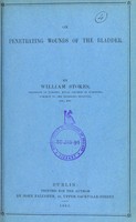 view On penetrating wounds of the bladder / by William Stokes.