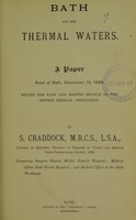 view Bath and her thermal waters : a paper read at Bath, December 12, 1888, before the Bath and Bristol branch of the British Medical Association / by S. Craddock.