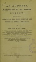 view An address, introductory to the session 1884-1885, delivered in the theatre of the Meath Hospital and County of Dublin Infirmary / by Rawdon Macnamara.