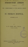 view Introductory address delivered at the commencement of the medical session at St. Thomas's Hospital, October 1st, 1887 / by R.W. Reid.