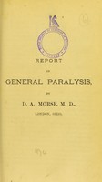 view General paralysis : a critical review of the literature of the subject, to which is appended an analysis of the case of John S. Blackburn, in which insanity was alleged as a means of defense / by D.A. Morse.