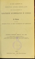 view On the liability to infection during school-life and its relationship to sanatorium accommodation in schools : a thesis for the degree of M.D. in the University of Cambridge / by Charles Edward Shelly.