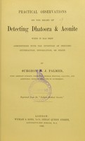 view Practical observations on the means of detecting dhatoora & aconite when it has been administered with the intention of inducing stupefaction, intoxication, or death / by W.J. Palmer.