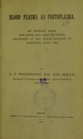 view Blood plasma as protoplasma : an extract from the Arris and Gale lectures, delivered at the Royal College of Surgeons, June, 1886 / by L.C. Wooldridge.