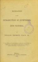 view Remarks on the introduction of diphtheria into Victoria / by William Thomson.