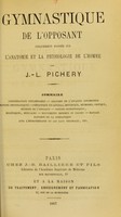 view Gymnastique de l'opposant : uniquement fondée sur l'anatomie et la physiologie de l'homme / par J.-L. Pichery. [Fasc. 1], Considérations préliminaires.