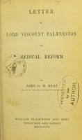 view Letter to Lord Viscount Palmerston on medical reform / by John G.M. Burt.