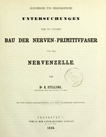 view Anatomische und mikroskopische Untersuchungen über den feineren Bau der Nerven-Primitivfaser und der Nervenzelle / von B. Stilling.