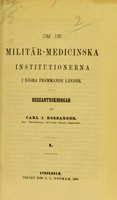 view Om de militär-medicinska institutionerna i några främmande länder : reseanteckningar / af Carl J. Rossander. I.