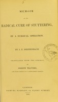 view Memoir on the radical cure of stuttering, by a surgical operation / by J.F. Dieffenbach ; translated from the German, by Joseph Travers.