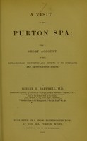view A visit to the Purton spa : with a short account of the extraordinary properties and effects of its sulphated and bromo-iodated spring / by Robert H. Bakewell.