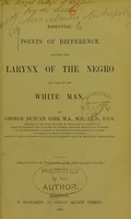 view Essential points of difference between the larynx of the negro and that of the white man / by George Duncan Gibb.