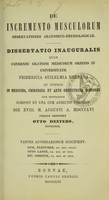 view De incremento musculorum observationes anatomico-physiologicae : dissertatio inauguralis ... / publice defendet Otto Deiters ; partes adversariorum suscipient Guil. Fleischer, Otto Lange, Nic. Simrock.