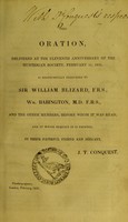 view This oration, delivered at the eleventh anniversary of the Hunterian Society, February 11, 1830 ... / J.T. Conquest.