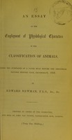 view An essay on the employment of physiological characters in the classification of animals : being the substance of a paper read before the Greenwich Natural History Club, December 6, 1856 / by Edward Newman.