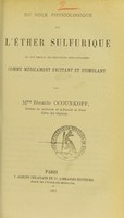 view Du rôle physiologique de l'éther sulfurique : de son emploi en injections sous-cutanées comme médicament excitant et stimulant / par Zénaïde Ocounkoff.