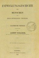 view Entwicklungsgeschichte des Menschen und der höheren Thiere : akademische Vorträge / gehalten von Albert Kölliker.