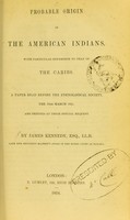 view Probable origin of the American Indians, with particular reference to that of the Caribs : a paper read before the Ethnological Society, the 15th March 1854, and printed at their special request / by James Kennedy.