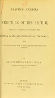 view Practical remarks upon stricture of the rectum, especially in relation to its connexion with fistula in ano, and ulceration of the bowel, with a new and improved form of bougie for the treatment of this affection / by Jolliffe Tufnell.