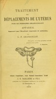 view Traitement des déplacements de l'utérus par le pessaire Grandcollot : appareil approuvé par l'Académie impériale de médecine / par L.P. Grandcollot.