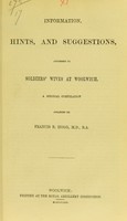 view Information, hints, and suggestions, addressed to soldiers' wives at Woolwich : a medical compilation / arranged by Francis R. Hogg.