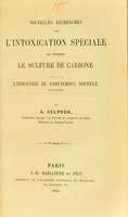 view Nouvelles recherches sur l'intoxication spéciale que détermine le sulfure de carbone : l'industrie de caoutchouc soufflé / par A. Delpech.