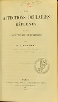 view Des affections oculaires réflexes et de l'ophthalmie sympathique / par le dr Rondeau.