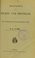 view Thatsachen zur Pocken- und Impffrage : eine statistisch-ätiologisch-kritische Studie / von H. Böing.