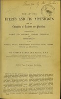 view The article Uterus and its appendages from the Cyclopaedia of anatomy and physiology : comprising the normal and abnormal anatomy, physiology and development of the uterus, ovary, parovarium, Fallopian tube, vagina, vulva and placenta / by Arthur Farre.