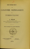 view Recherches sur l'anatomie pathologique de la tuberculose / par L. Thaon.