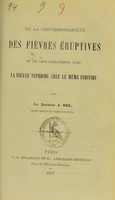 view De la contemporanéité des fièvres éruptives et de leur coexistence avec la fièvre typhoïde chez le même individu / par J. Bez.