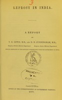 view Leprosy in India : a report / by T.R. Lewis and D.D. Cunningham.