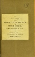 view On the local origin of the yellow fever epidemic of British Guiana / in a letter from Daniel Blair to John Davy, with appended documents.