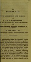 view An unusual case of twin conception and labour : also a case of blighted ovum, which was retained in the uterus eleven months, with practical observations, and remarks on the doctrine of superfoetation / by John Powell.