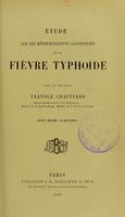 view Étude sur les déterminations gastriques de la fièvre typhoïde / par Anatole Chauffard.