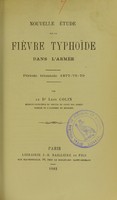 view Nouvelle étude sur la fièvre typhoïde dans l'armée : période triennale 1877-78-79 / par Léon Colin.