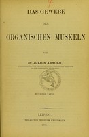 view Das Gewebe der organischen Muskeln / von Julius Arnold.