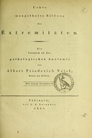 view Ueber mangelhafte Bildung der Extremitäten : ein Versuch in der pathologischen Anatomie / von Albert Friederich Veiel.