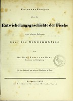 view Untersuchungen über die Entwickelungsgeschichte der Fische : nebst einem Anhange über die Schwimmblase / von Karl Ernst von Baer.