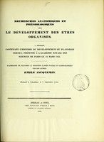 view Recherches anatomiques et physiologiques sur le développement des êtres organisés. I. mémoire. Contenant l'histoire du développement du Planorbis cornea : présenté à l'Académie royale des sciences de Paris le 23 mars 1835 / accompagné de planches (3) dessinées d'après nature et lithographiées par son auteur Emile Jacquemin.